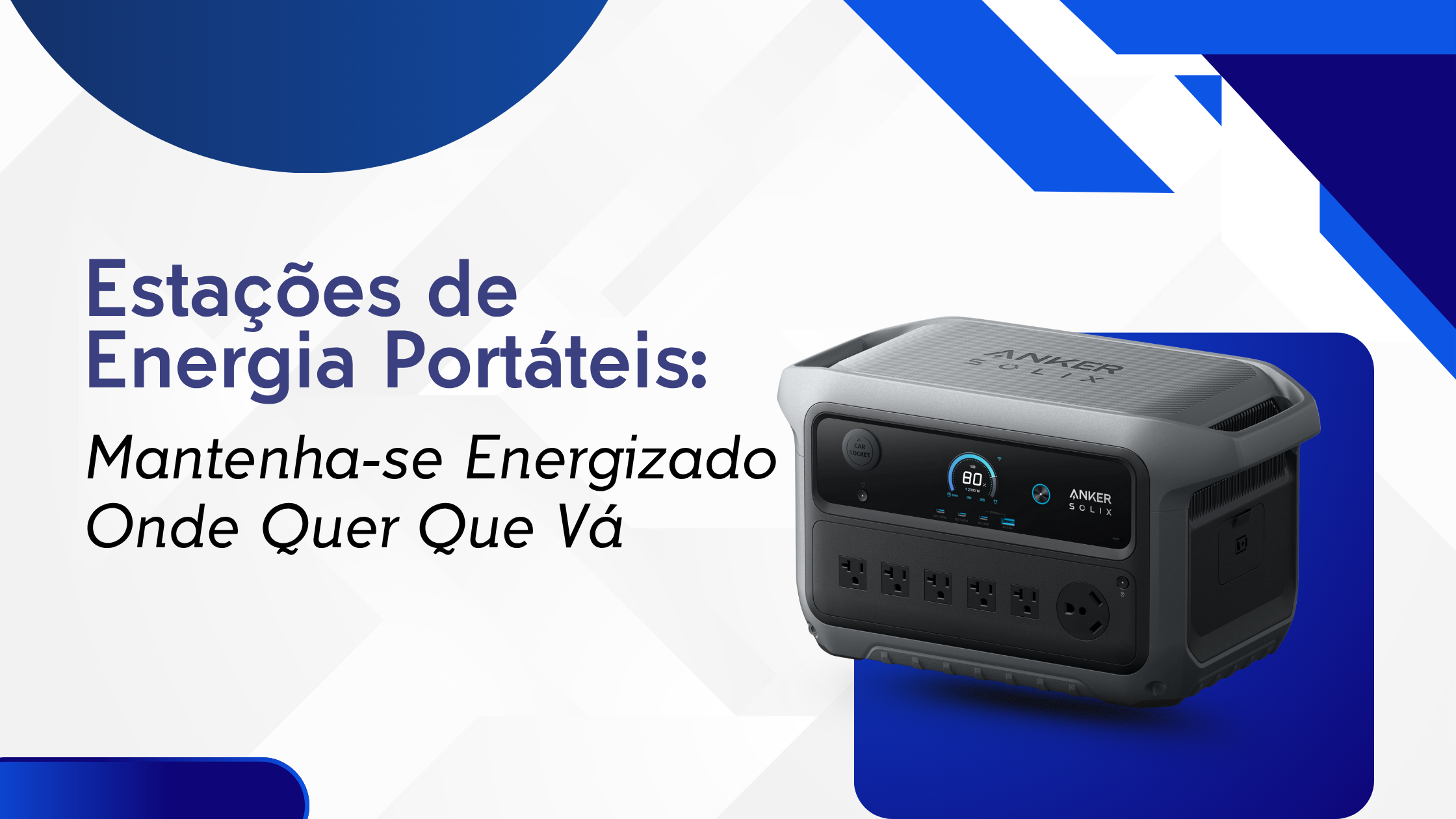 Estações de Energia Portáteis: Mantenha-se Energizado Onde Quer Que Vá